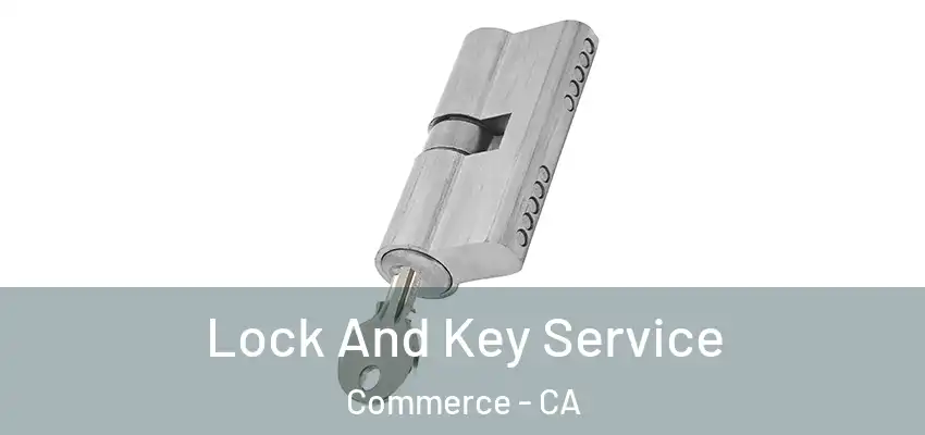  Lock And Key Service Commerce - CA