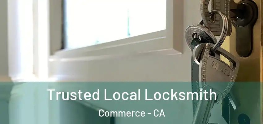  Trusted Local Locksmith Commerce - CA